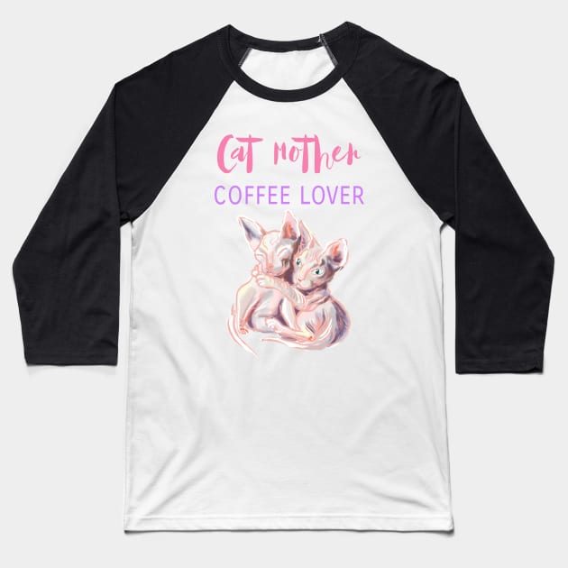 Cat mother coffee lover, sphynx cats t-shirt Baseball T-Shirt by Orangerinka